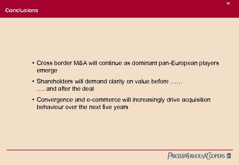 29 Conclusions • Cross border M&A will continue as dominant pan-European players emerge •