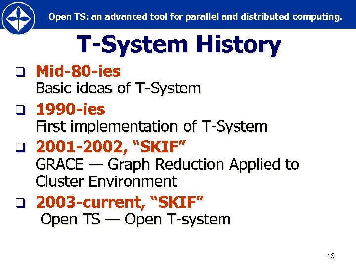 Open TS: an advanced tool for parallel and distributed computing. T-System History q q