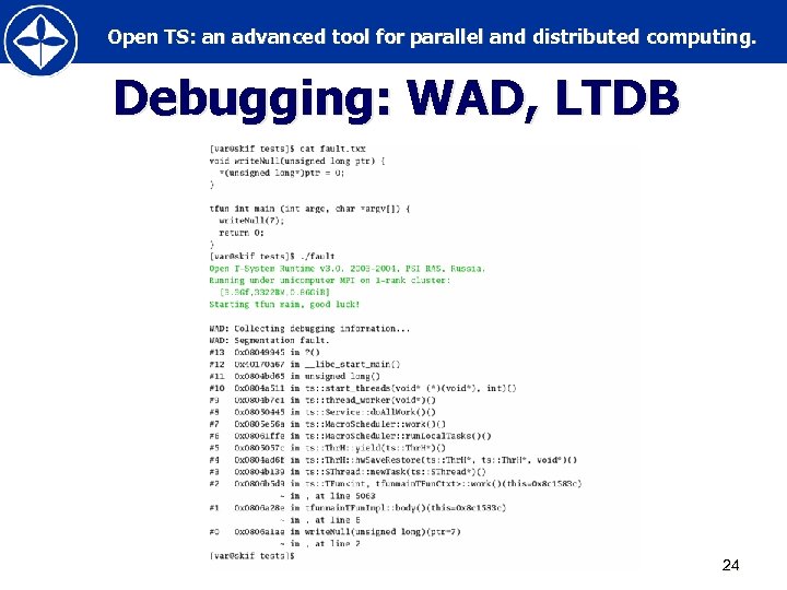 Open TS: an advanced tool for parallel and distributed computing. Debugging: WAD, LTDB 24