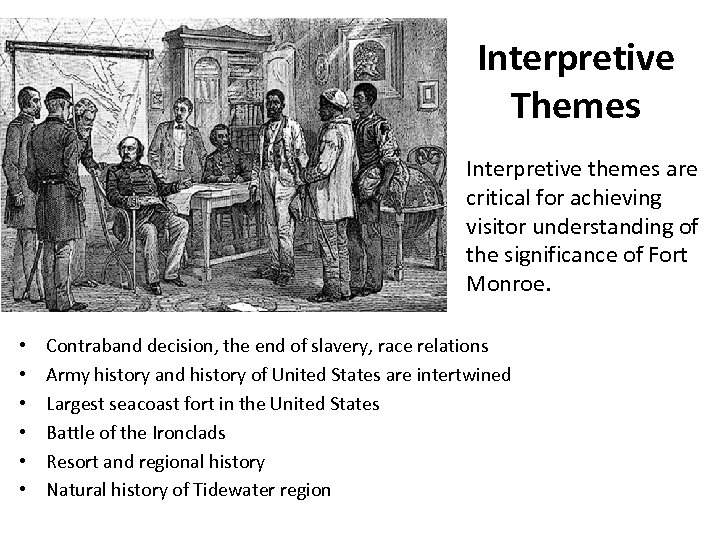 Interpretive Themes Interpretive themes are critical for achieving visitor understanding of the significance of
