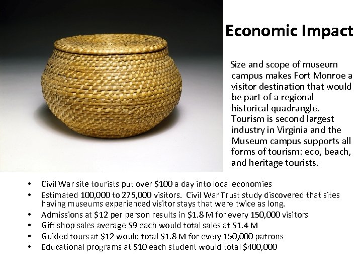 Economic Impact Size and scope of museum campus makes Fort Monroe a visitor destination