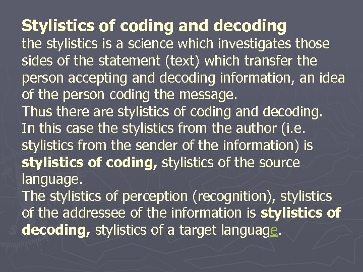 Stylistics of coding and decoding the stylistics is a science which investigates those sides