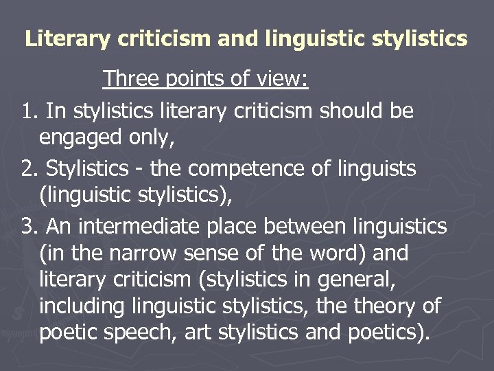 Literary criticism and linguistic stylistics Three points of view: 1. In stylistics literary criticism