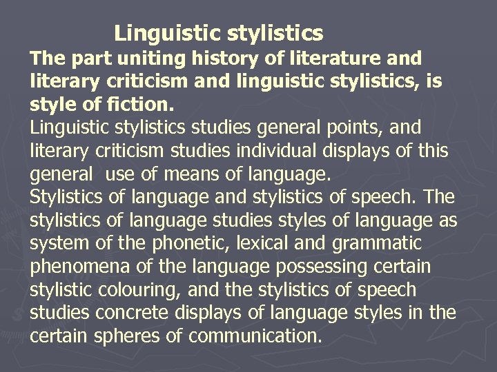 Linguistic stylistics The part uniting history of literature and literary criticism and linguistic stylistics,