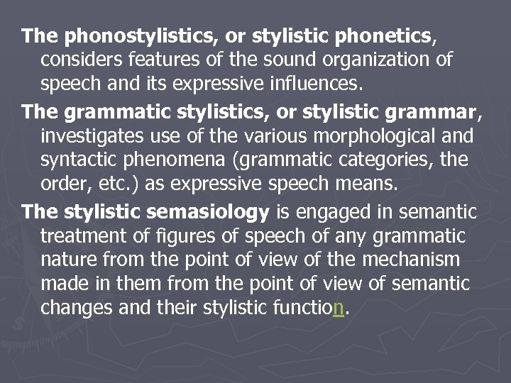 The phonostylistics, or stylistic phonetics, considers features of the sound organization of speech and