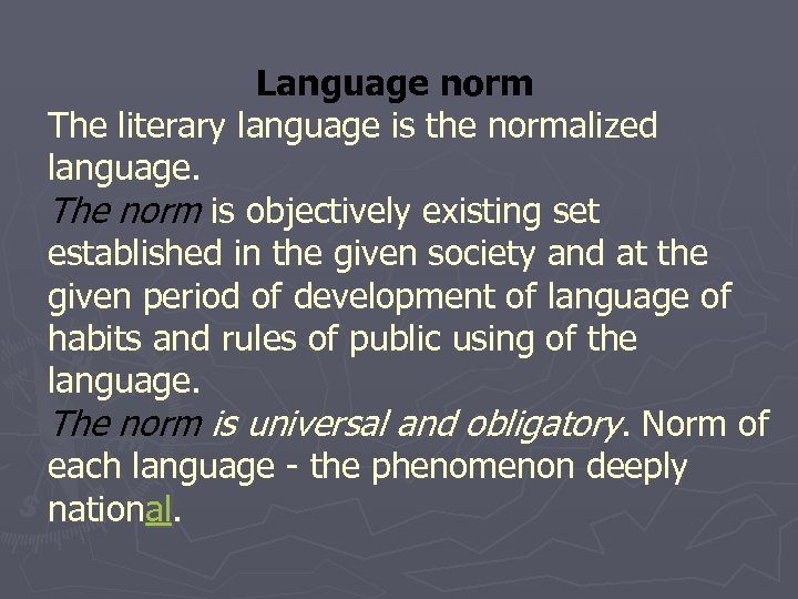 Language norm The literary language is the normalized language. The norm is objectively existing
