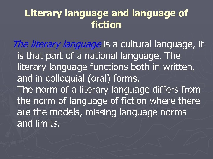 Literary language and language of fiction The literary language is a cultural language, it
