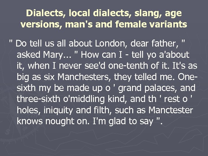 Dialects, local dialects, slang, age versions, man's and female variants 