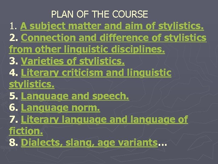 PLAN OF THE COURSE 1. A subject matter and aim of stylistics. 2. Connection