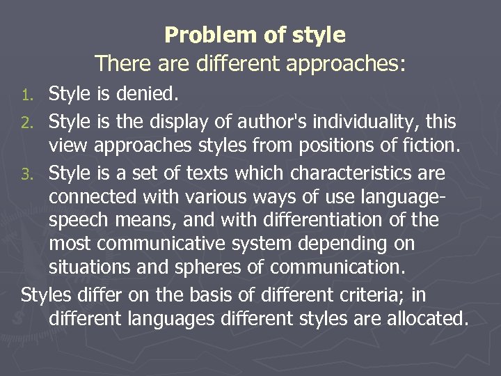 Problem of style There are different approaches: Style is denied. 2. Style is the