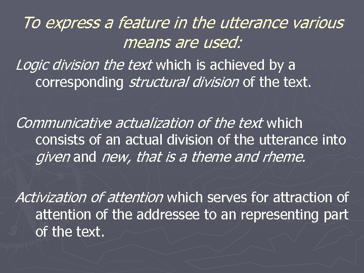 To express a feature in the utterance various means are used: Logic division the