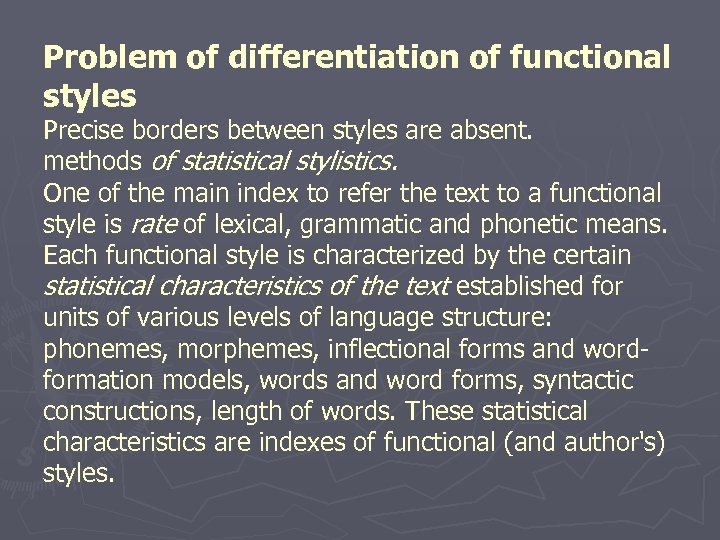 Problem of differentiation of functional styles Precise borders between styles are absent. methods of