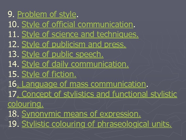 9. Problem of style. 10. Style of official communication. 11. Style of science and