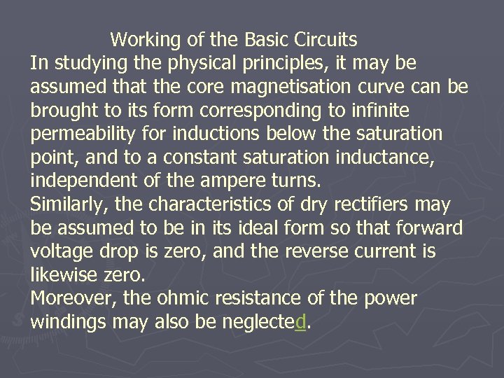 Working of the Basic Circuits In studying the physical principles, it may be assumed