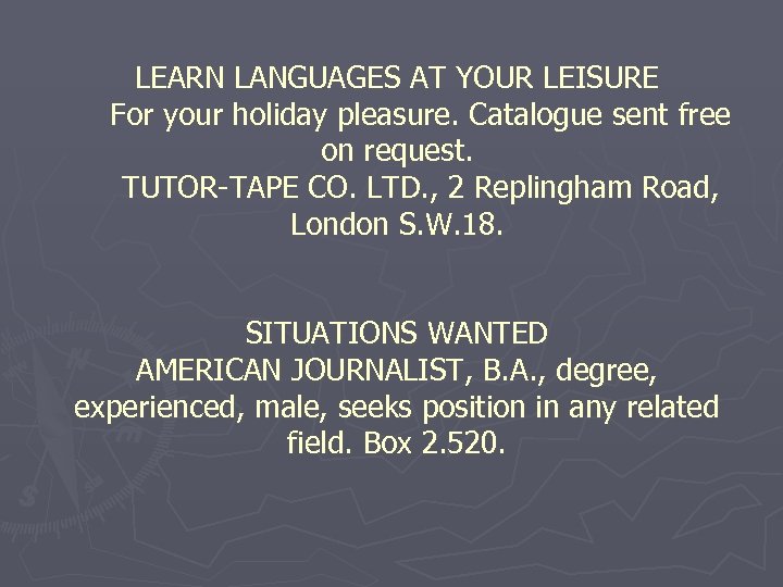 LEARN LANGUAGES AT YOUR LEISURE For your holiday pleasure. Catalogue sent free on request.
