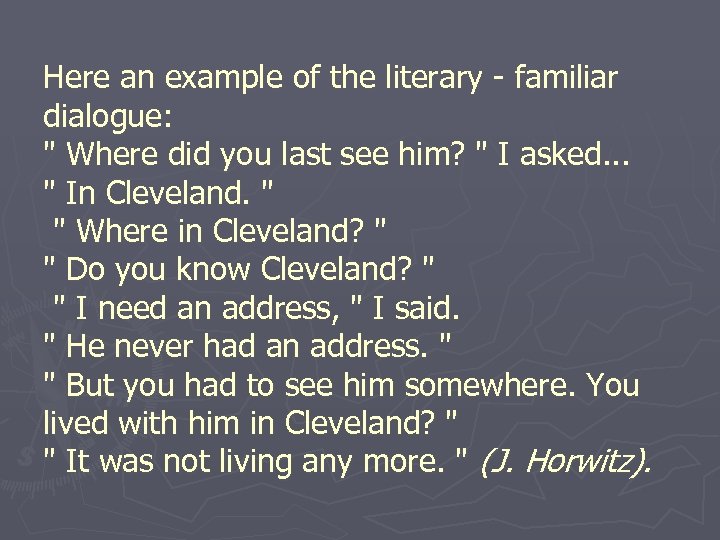 Here an example of the literary - familiar dialogue: 