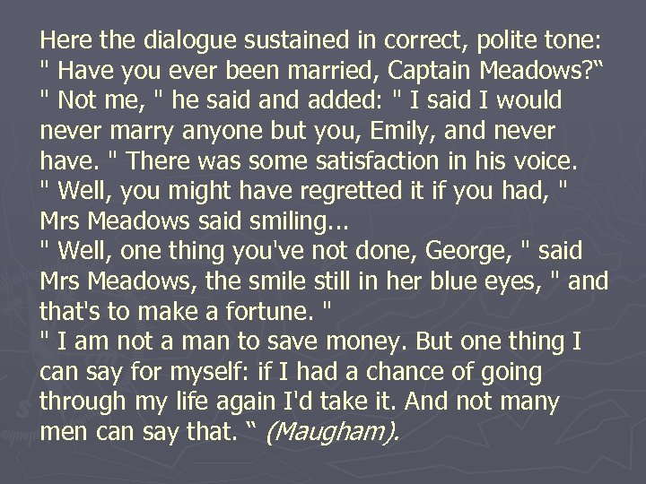 Here the dialogue sustained in correct, polite tone: 