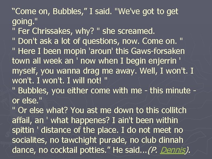 “Come on, Bubbles, ” I said. 