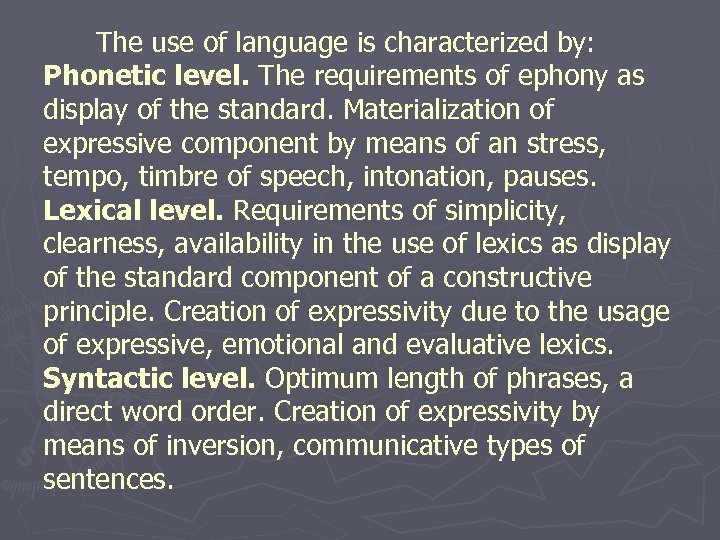 The use of language is characterized by: Phonetic level. The requirements of ephony as