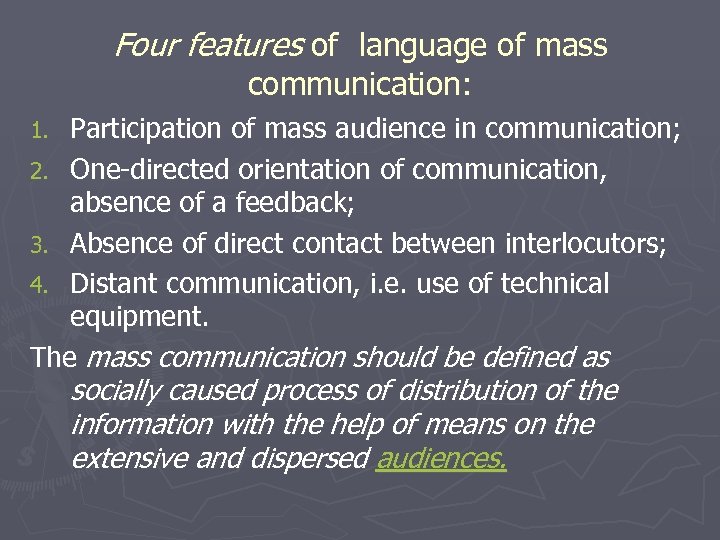 Four features of language of mass communication: Participation of mass audience in communication; 2.