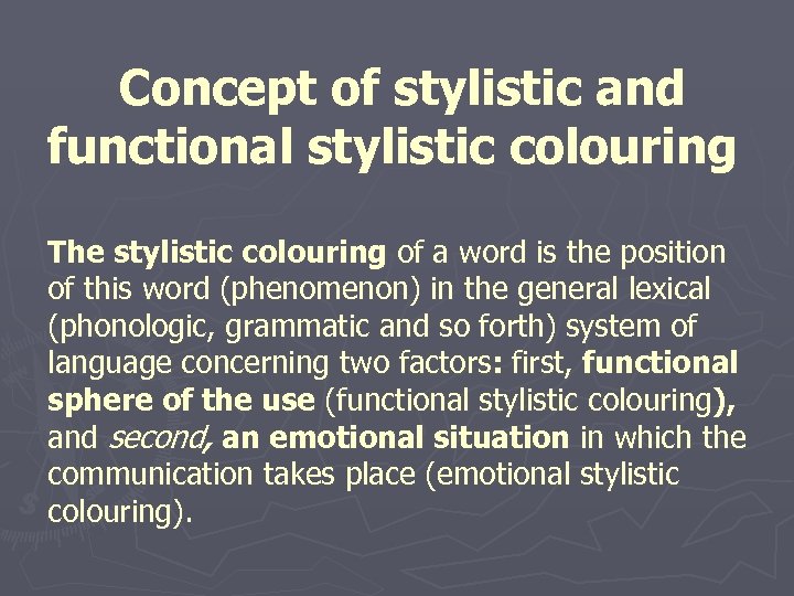 Concept of stylistic and functional stylistic colouring The stylistic colouring of a word is