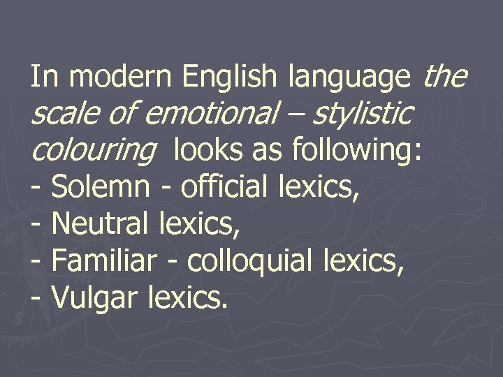 In modern English language the scale of emotional – stylistic colouring looks as following: