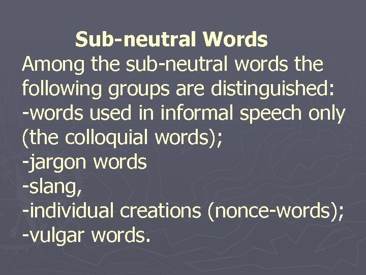 Sub-neutral Words Among the sub-neutral words the following groups are distinguished: -words used in