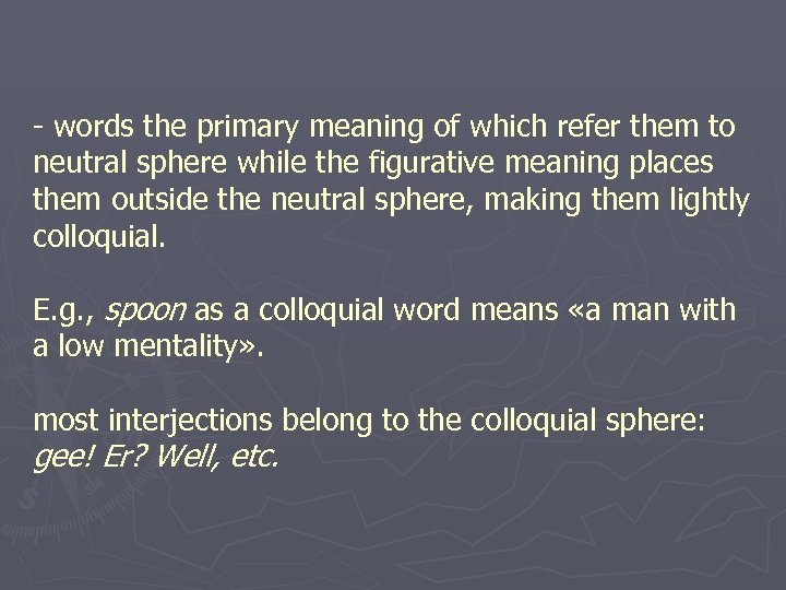 - words the primary meaning of which refer them to neutral sphere while the