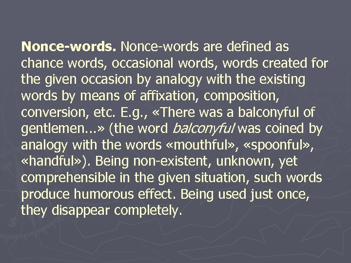 Nonce-words are defined as chance words, occasional words, words created for the given occasion