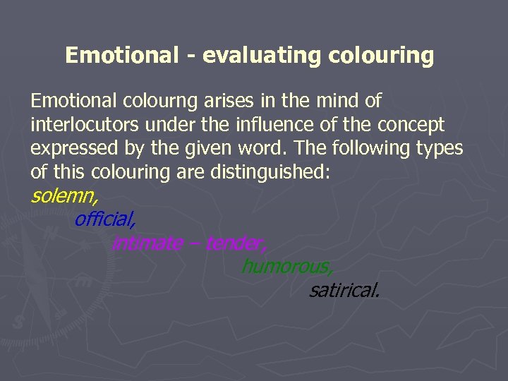 Emotional - evaluating colouring Emotional colourng arises in the mind of interlocutors under the