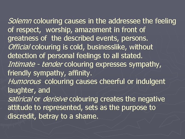 Solemn colouring causes in the addressee the feeling of respect, worship, amazement in front