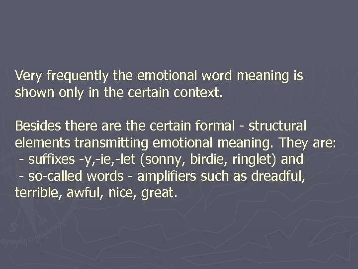 Very frequently the emotional word meaning is shown only in the certain context. Besides