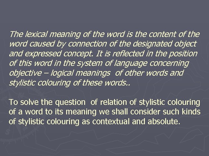 The lexical meaning of the word is the content of the word caused by