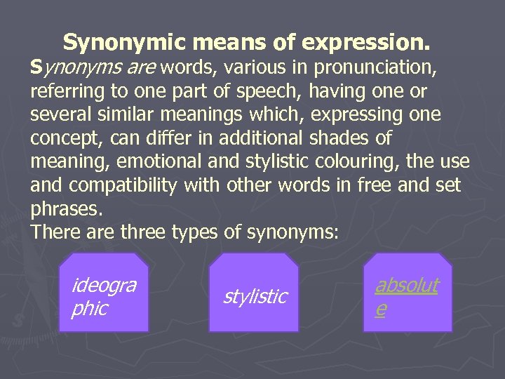 Synonymic means of expression. Synonyms are words, various in pronunciation, referring to one part