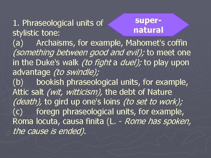 super 1. Phraseological units of natural stylistic tone: (а) Archaisms, for example, Mahomet's coffin