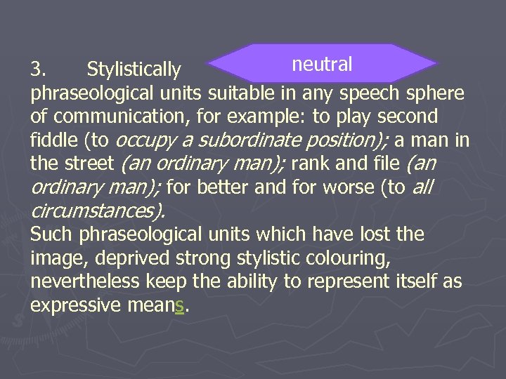 neutral 3. Stylistically phraseological units suitable in any speech sphere of communication, for example: