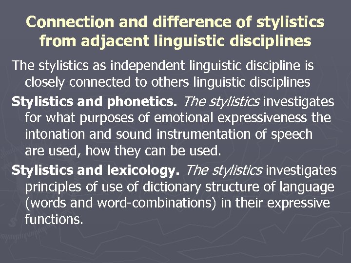 Connection and difference of stylistics from adjacent linguistic disciplines The stylistics as independent linguistic