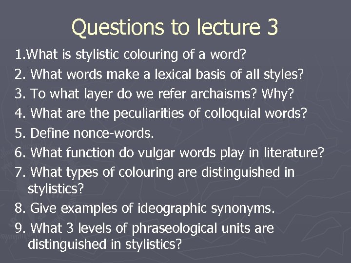 Questions to lecture 3 1. What is stylistic colouring of a word? 2. What