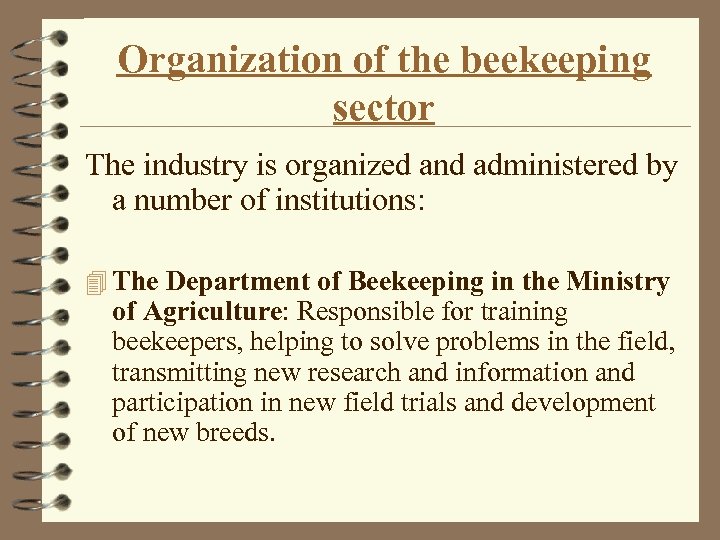 Organization of the beekeeping sector The industry is organized and administered by a number
