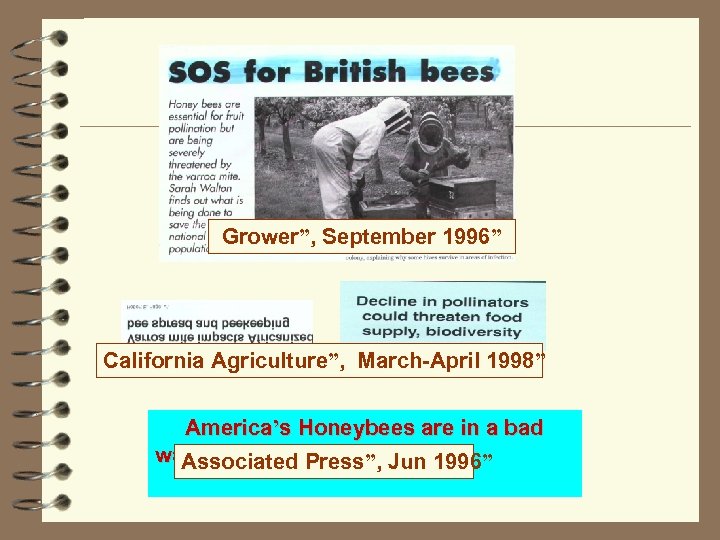 Grower”, September 1996” California Agriculture”, March-April 1998” America’s Honeybees are in a bad way