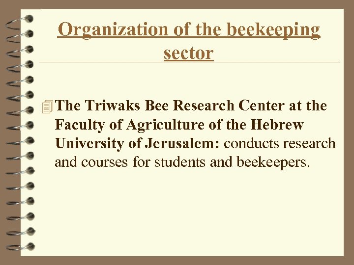 Organization of the beekeeping sector 4 The Triwaks Bee Research Center at the Faculty