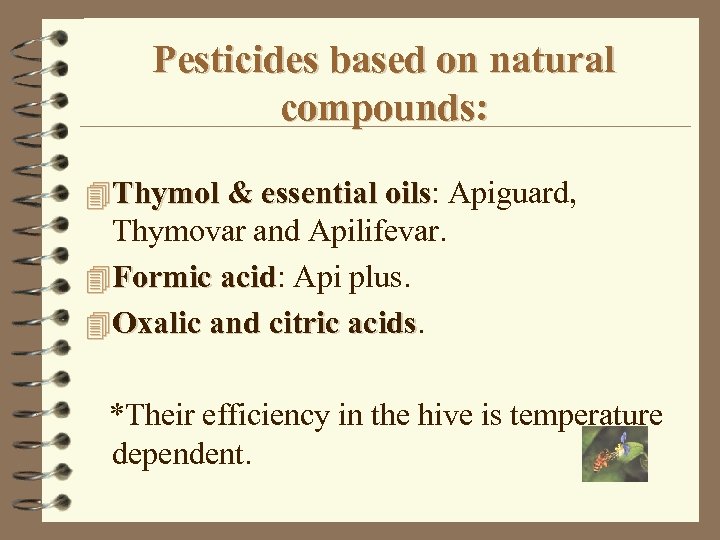 Pesticides based on natural compounds: 4 Thymol & essential oils: Apiguard, oils Thymovar and