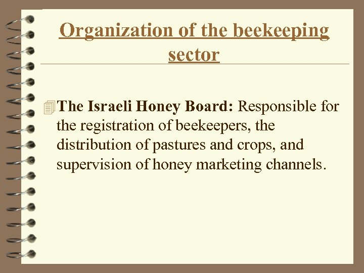 Organization of the beekeeping sector 4 The Israeli Honey Board: Responsible for the registration