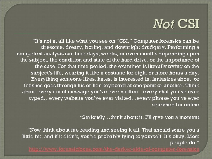 Not CSI “It’s not at all like what you see on “CSI. ” Computer