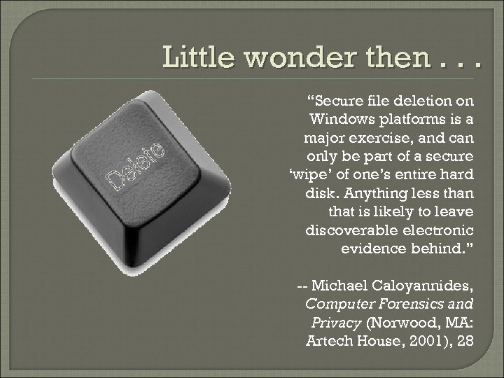 Little wonder then. . . “Secure file deletion on Windows platforms is a major