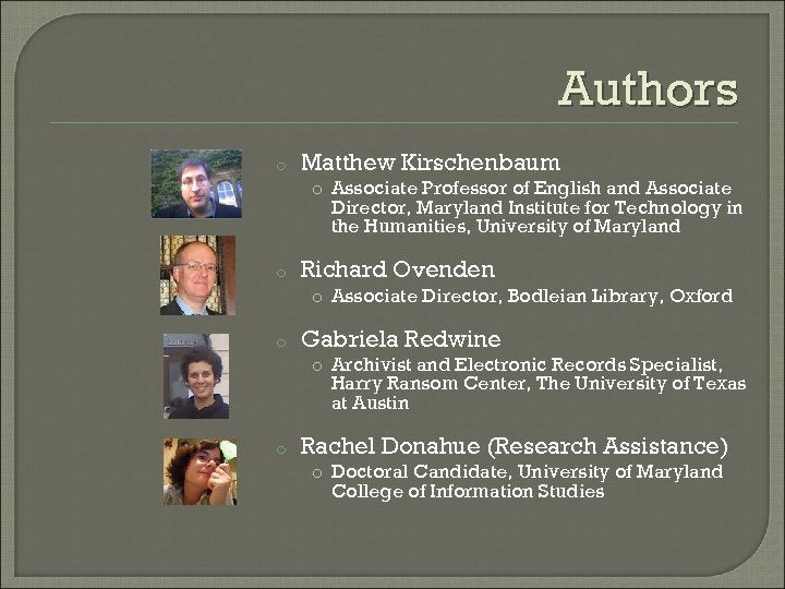 Authors o Matthew Kirschenbaum o Associate Professor of English and Associate Director, Maryland Institute