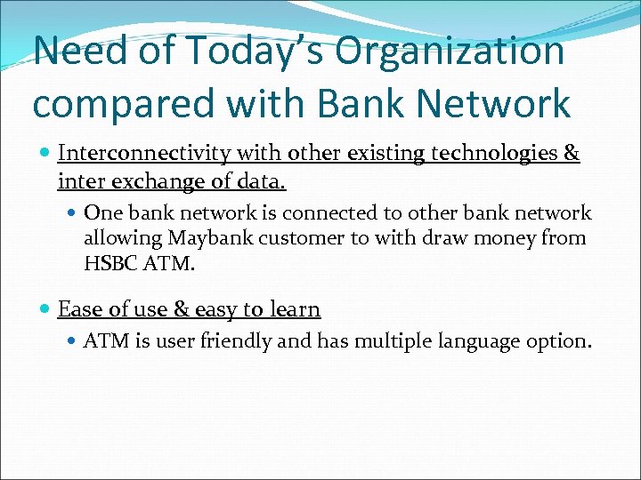 Need of Today’s Organization compared with Bank Network Interconnectivity with other existing technologies &