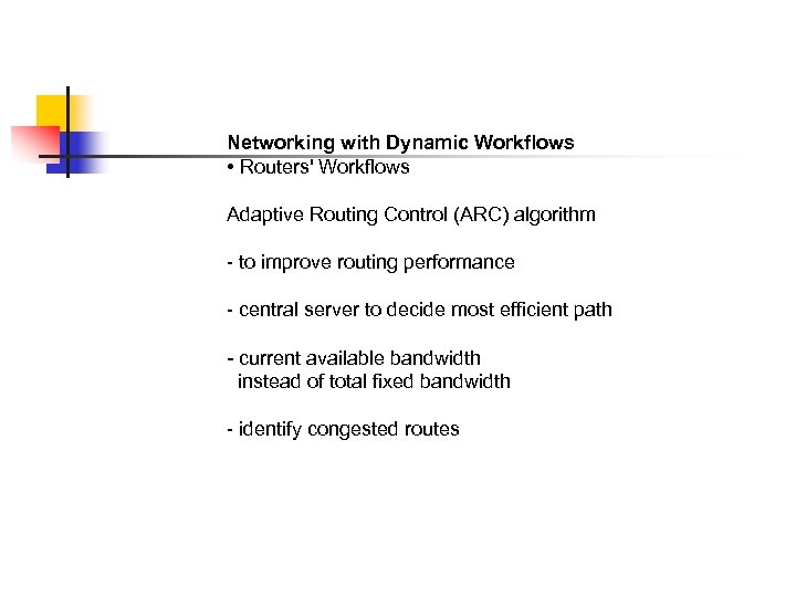 Networking with Dynamic Workflows • Routers' Workflows Adaptive Routing Control (ARC) algorithm - to