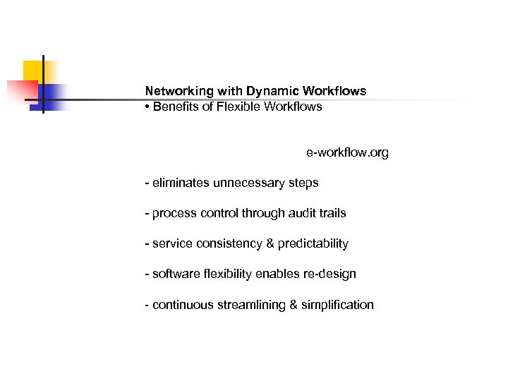 Networking with Dynamic Workflows • Benefits of Flexible Workflows e-workflow. org - eliminates unnecessary