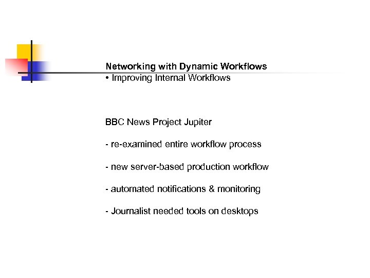 Networking with Dynamic Workflows • Improving Internal Workflows BBC News Project Jupiter - re-examined